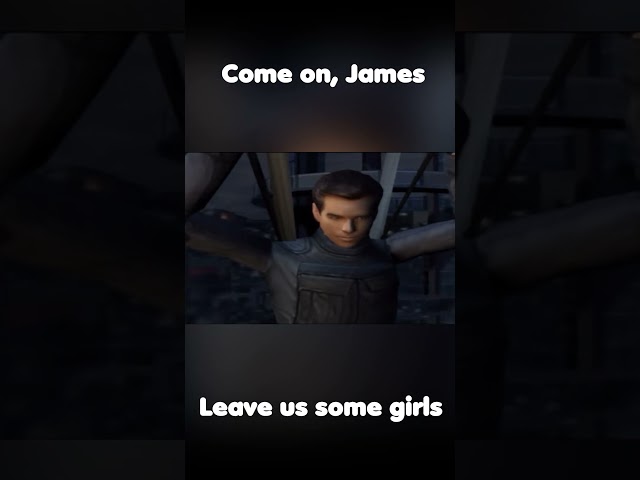 Leave us some girls, Bond.. James Bond!