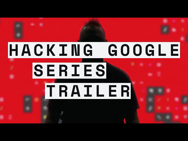 HACKING GOOGLE: Series Trailer (:30)