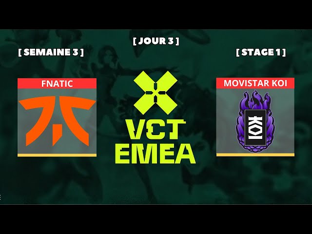 [FR] FNATIC vs Movistar KOI | VCT EMEA STAGE 1 | SEMAINE 3 JOUR 3