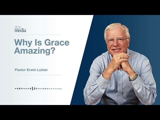 Why Is Grace Amazing | How You Can Be Sure #2 | Pastor Lutzer