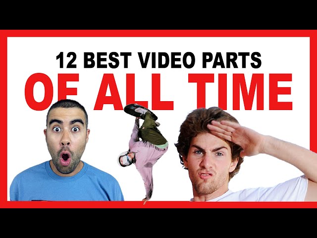 The 12 Best Skateboarding Video Parts Of All Time... Ranked By Us!