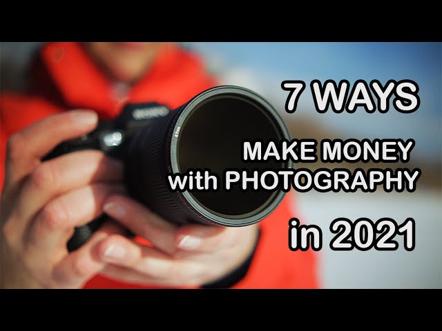 7 WAYS to MAKE MONEY with PHOTOGRAPHY in 2021 even BEGINNERS can do