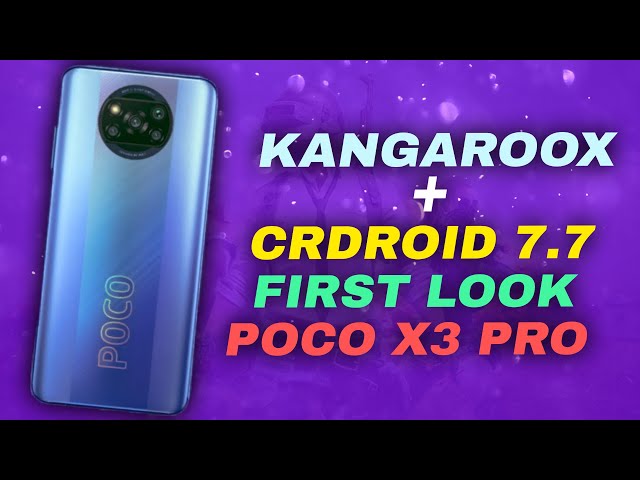 POCO X3 PRO CRDROID 7.7 + KANGAROO X KERNEL | POWERFUL SMOOTH & BATTERY LIFE COMBO | FIRST LOOK