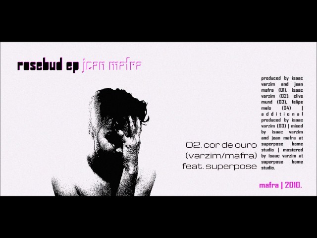 jean mafra 02. cor de ouro (ROSEBUD, EP, 2010, ÁUDIO)