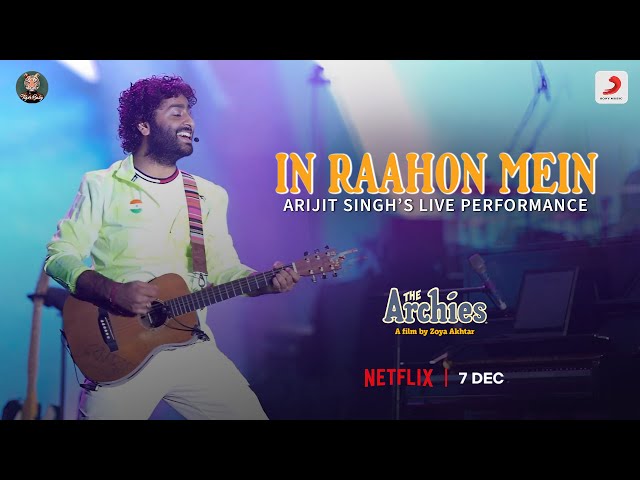 In Raahon Mein | Live Performance by Arijit Singh | The Archies | Zoya Akhtar | Shankar Ehsaan Loy