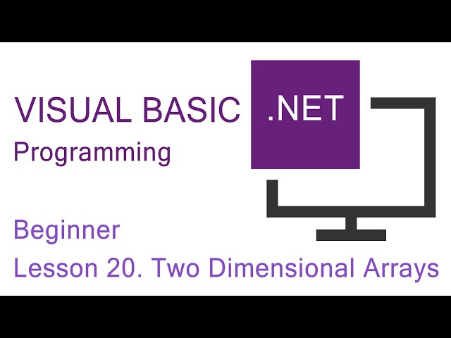Visual Basic.NET Programming. Beginner Lesson 20. Two Dimensional Arrays