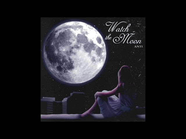 Antii - Watch the moon（Official Audio)