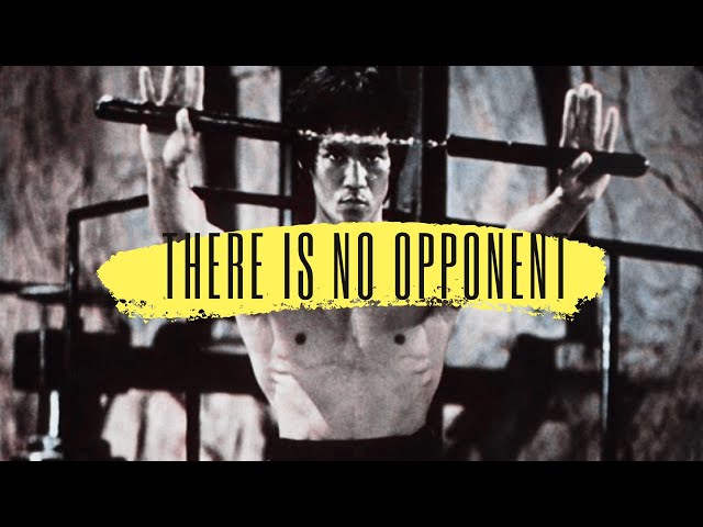 There is no opponent | Bruce Lee