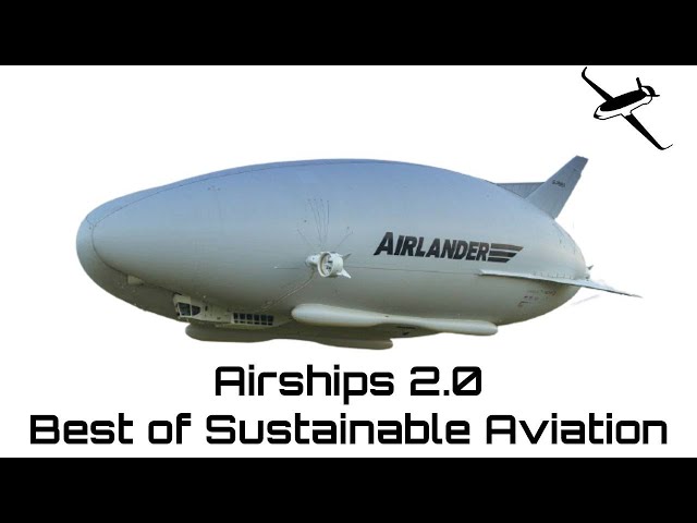 Modern Airships: The best of sustainable Aviation