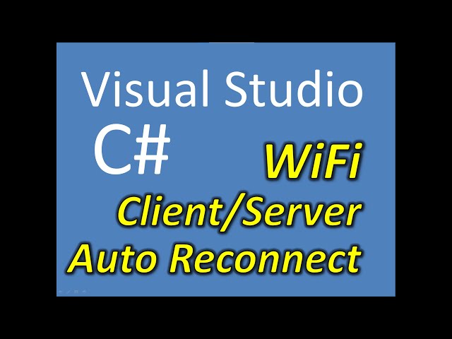 C# WiFi Client Server Auto Reconnect