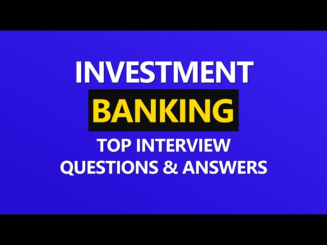 Investment Banking Interview Questions and Answers | Banking Interview Q & A for 2024
