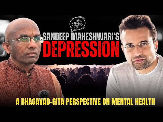Sandeep Maheshwari's depression: A Bhagavad-gita perspective on mental health
