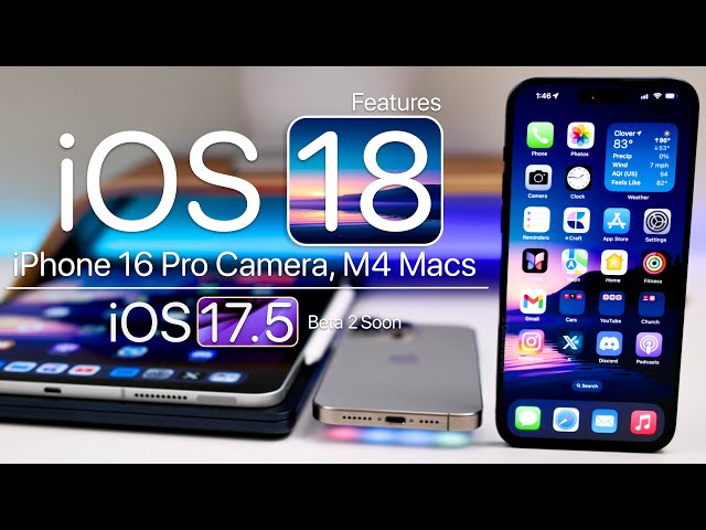 iOS 18 Update, iPhone 16 Details and iOS 17.5 Beta 2