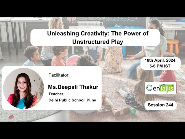 Webinar - 244 - Unleashing Creativity: The Power of Unstructured Play