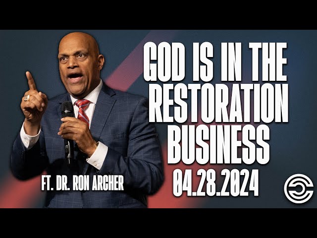 God Is In The Restoration Business | Dr. Ron Archer | 04.28.2024