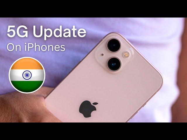 5G On iPhone Won’t Work in India Until…