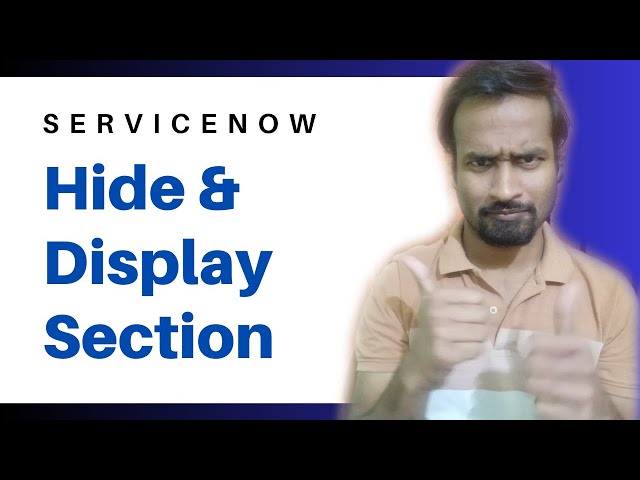 How to Hide or Display Sections of the Form in ServiceNow ? Engineer Vineet Jajodia