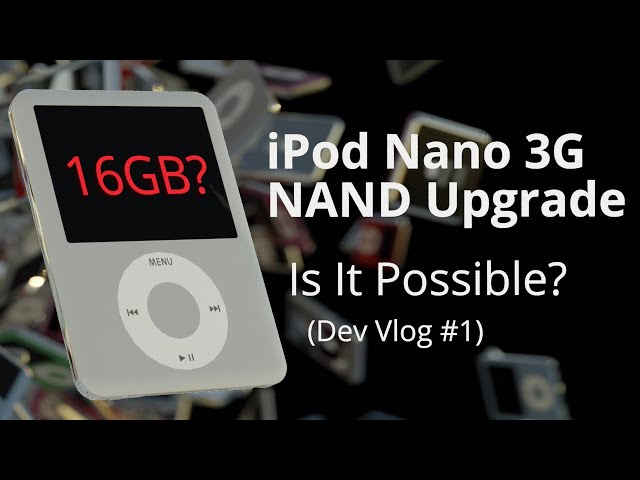 iPod Nano 3G 16GB Storage Upgrade - Dev Vlog Pt. 1