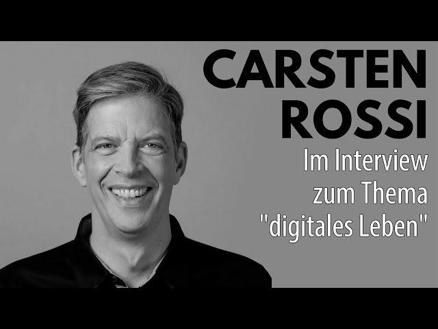 "Ich bin immer lieber dabei, als nur daneben" – Carsten Rossi zum Thema "digitales Leben"