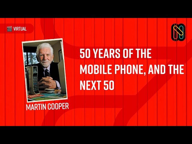 50 years of the mobile phone, and the next 50 - Martin Cooper