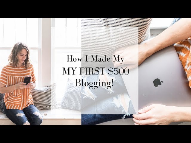 How I Made my First $500 Blogging | MAKE MONEY BLOGGING