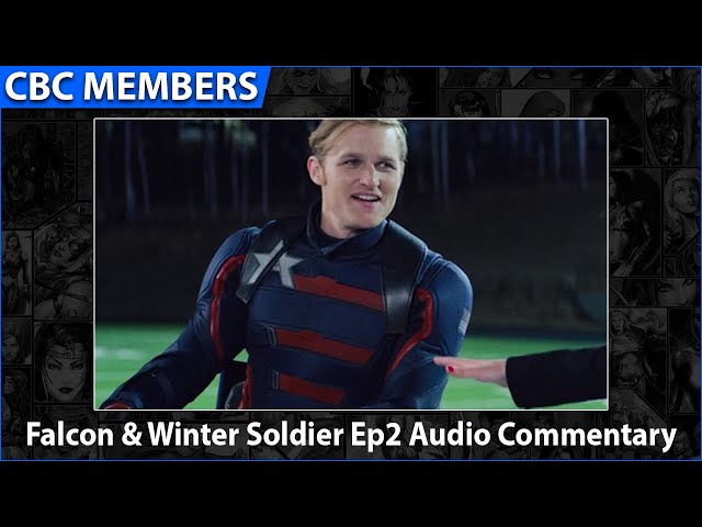 Falcon & Winter Soldier Ep2 Audio Commentary [MEMBERS]