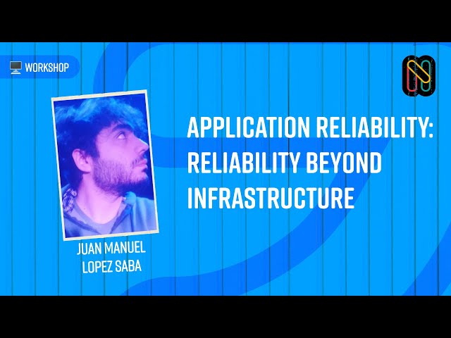 Application Reliability: Reliability beyond infrastructure