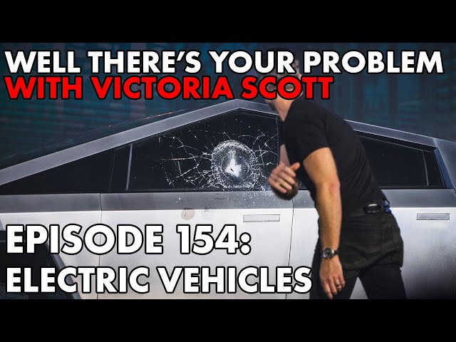 Well There's Your Problem | Episode 154: Electric Vehicles