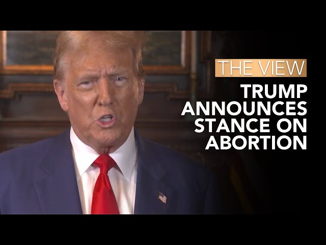 Trump Announces Stance On Abortion | The View