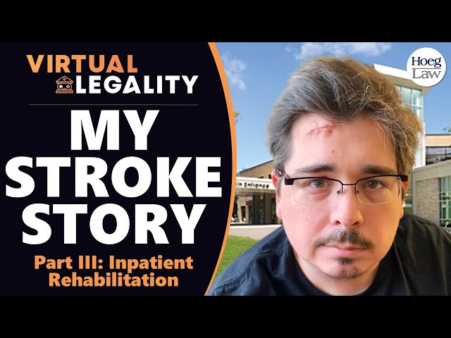 My Stroke Story | PART III - Inpatient Rehab (VL Extra)