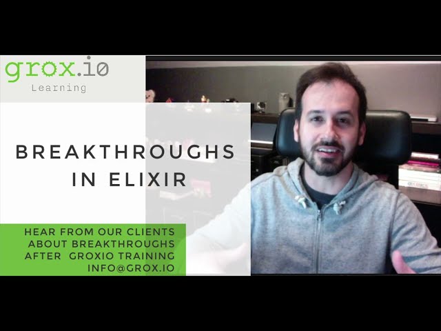 Elixir Breakthroughs in Groxio Training