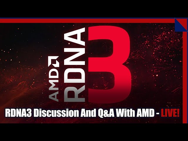Radeon RX 7900 XTX, 7900 XT And RDNA 3 LIVE Chat With AMD!