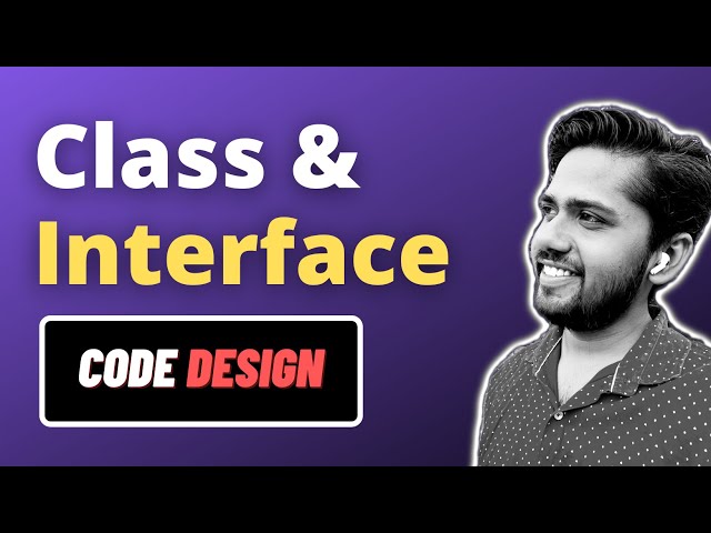 Code Design - Classes & Interfaces | EP01 | Hindi