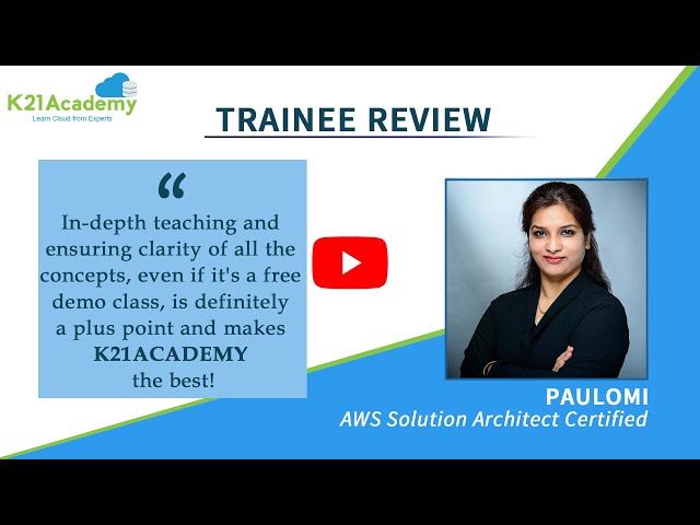 Assurance of In-Depth Teaching: Poulomi AWS-SA Certified | K21 Academy