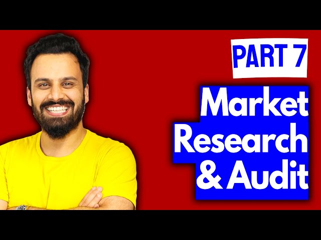 Digital Marketing Course - How to do Market research and Audit (Video 7)