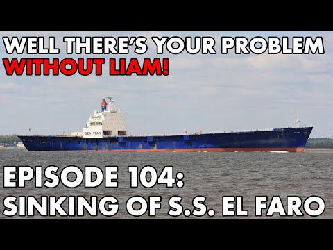 Well There's Your Problem | Episode 104: Sinking of the S.S. El Faro