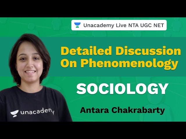 Detailed Discussion on Phenomenology | Sociology | Unacademy Live NTA UGC NET | Antara Chakrabarty