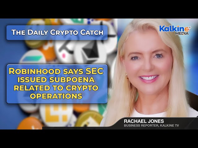Robinhood says SEC issued subpoena related to crypto operations