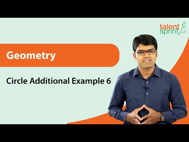 Circle Properties Based Question Solution | Additional Example- 6 | Circles | Geometry| TalentSprint