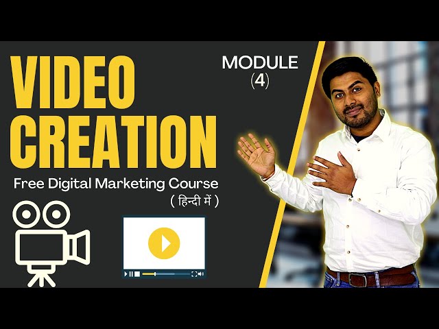 How To Do Video Creation | Module 4 | Free Digital Marketing Course in Hindi