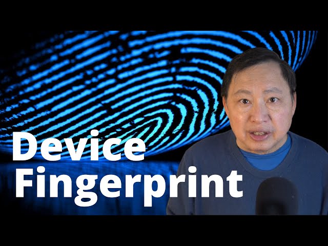 How Device Fingerprinting Reveals Your Real Identity