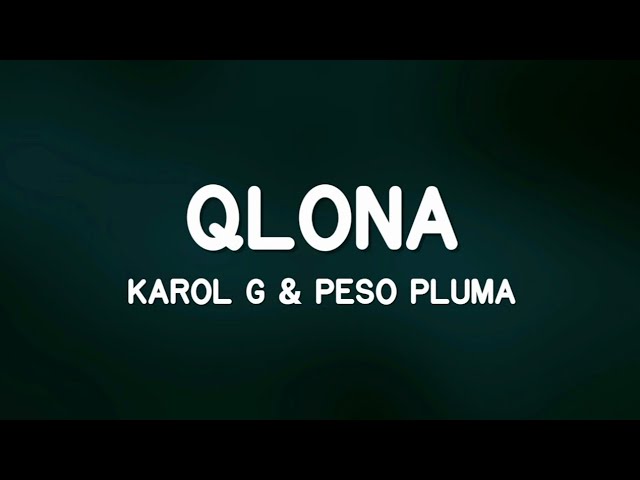 KAROL G & Peso Pluma - QLONA (Letra/Lyrics)