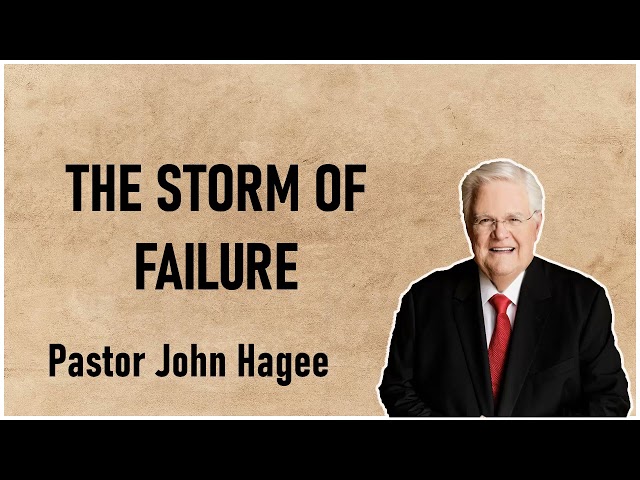 Pastor John Hagee - The Storm Of Failure