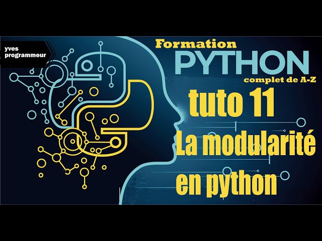 tuto11 Maîtrisez la Modularité en Python : Les Fondamentaux Expliqués
