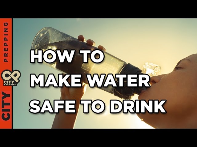 How to purify and filter water making it safe to drink