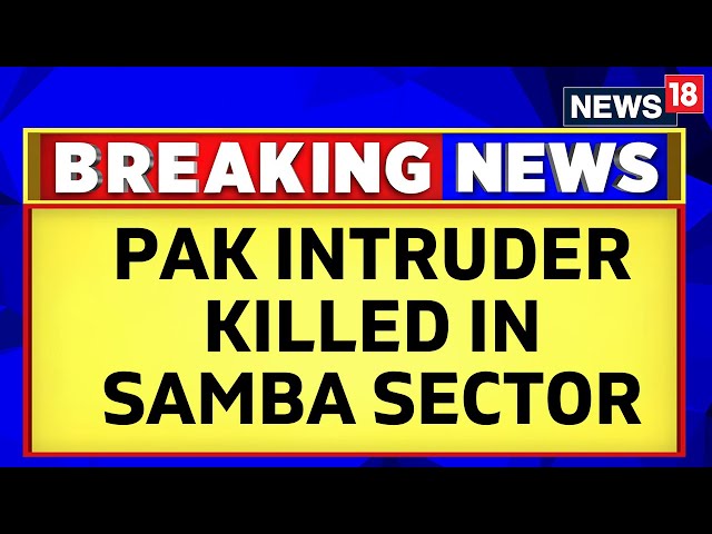 Jammu Kashmir News: Intruder Shot Dead Along International Border In Jammu’s Samba | News18