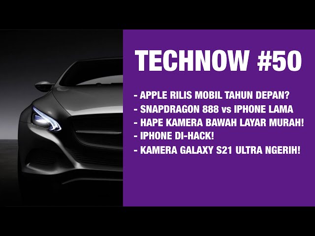 Technow #50: Apple Rilis Mobil Tahun Depan? Snapdragon 888 Kalah dari iPhone Lama!
