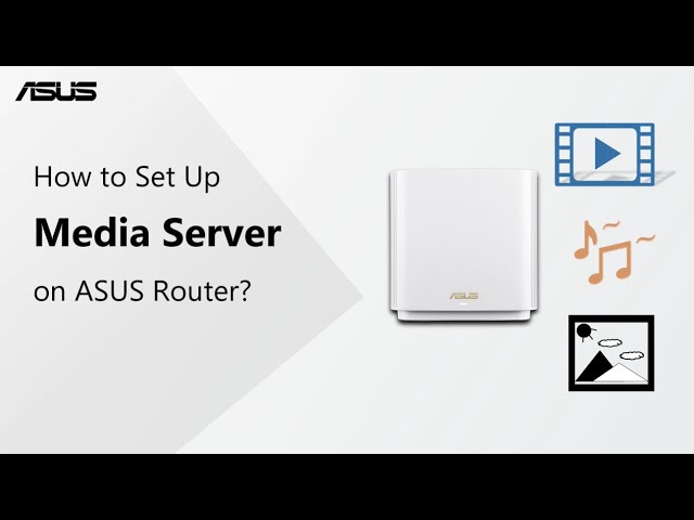 How to Set Up Media Server on ASUS Router?    | ASUS SUPPORT