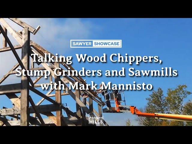 Talking Wood Chippers, Stump Grinders and Sawmills: A Phone Call With Mark Mannisto of Mannisto Cay