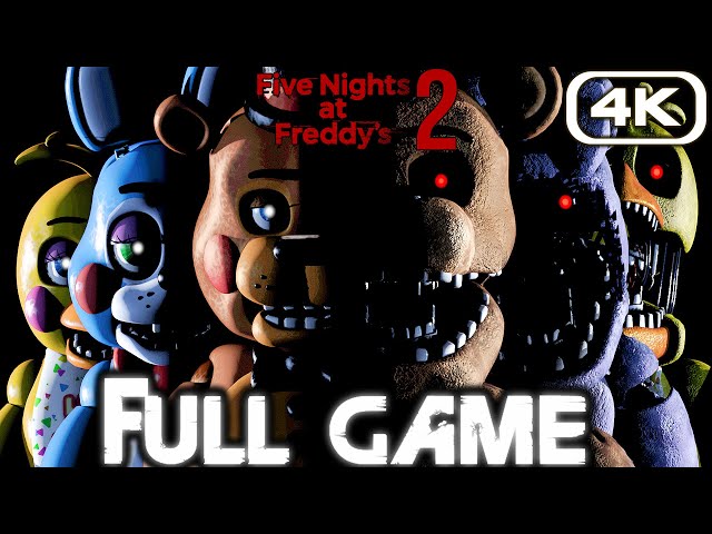 FIVE NIGHTS AT FREDDY'S 2 Gameplay Walkthrough FULL GAME (4K 60FPS) No Commentary FNAF2 All Endings